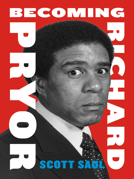 Title details for Becoming Richard Pryor by Scott Saul - Available